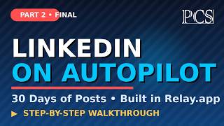 LinkedIn on Autopilot: Automate 30 Days of Posts in Relay.app (Part 2)
