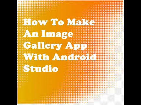 How to make an Image Gallery App With Android Studio