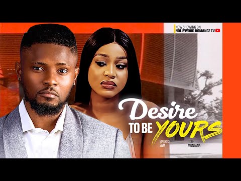 DESIRE TO BE YOURS ~ MAURICE SAM, UCHE MONTANA, MARY LAZARUS | 2023 LATEST NIGERIAN AFRICAN MOVIES