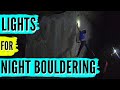 Best Lights for NIGHT Bouldering - How to Climb in the DARK!