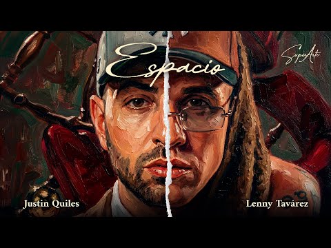 Justin Quiles, Lenny Tavárez - ESPACIO (Visualizer)
