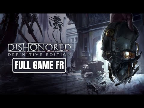 Dishonored: Definitive Edition - Jeu Complet | Full Game FR Walkthrough (No Commentary)