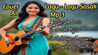 Download lagu COVER LAGU - LAGU SASAK AI MP3 (Ndarak restu, Lauk mujur, Beberaye sengsare, Senggeger Masmirah) mp3