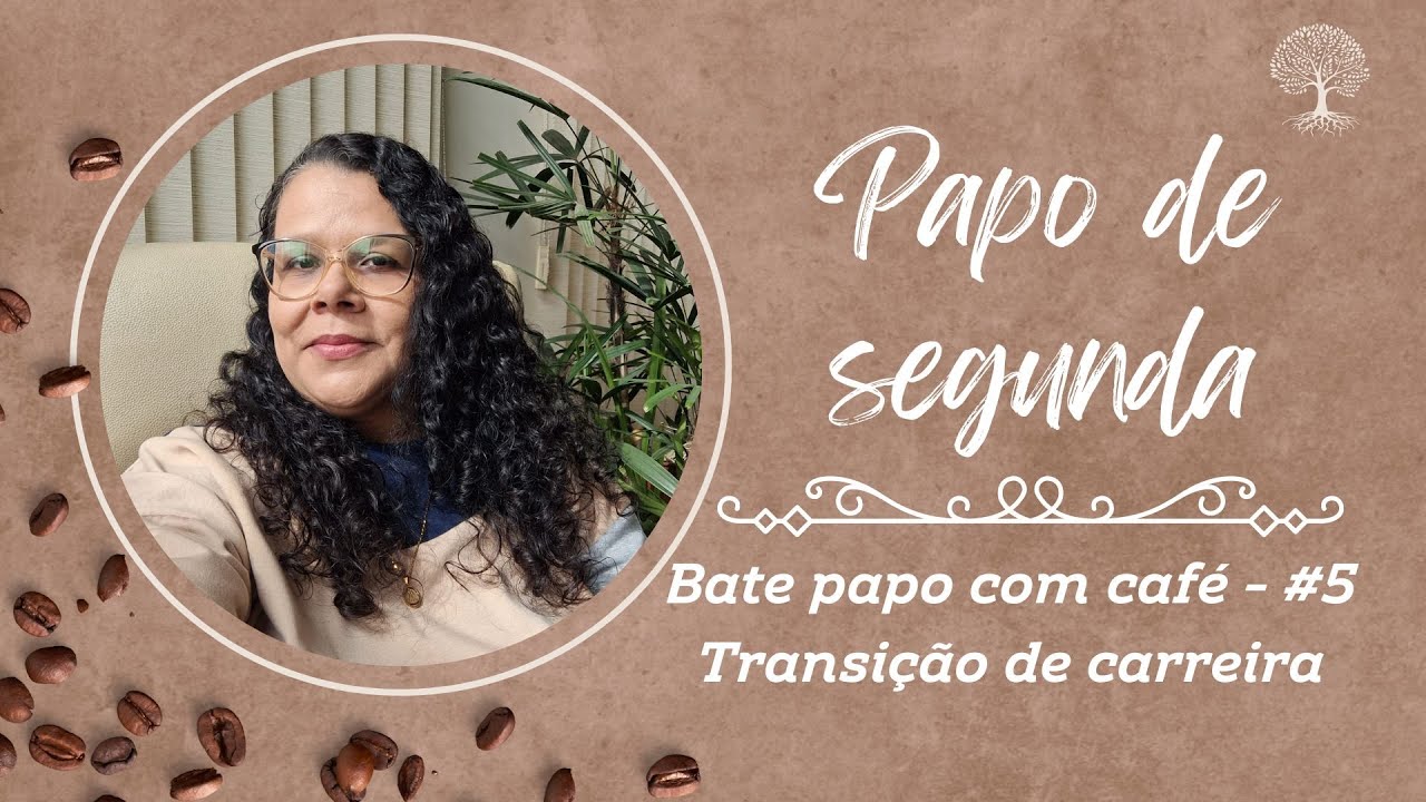 BATE PAPO COM CAFÉ - #5 TRANSIÇÃO DE CARREIRA