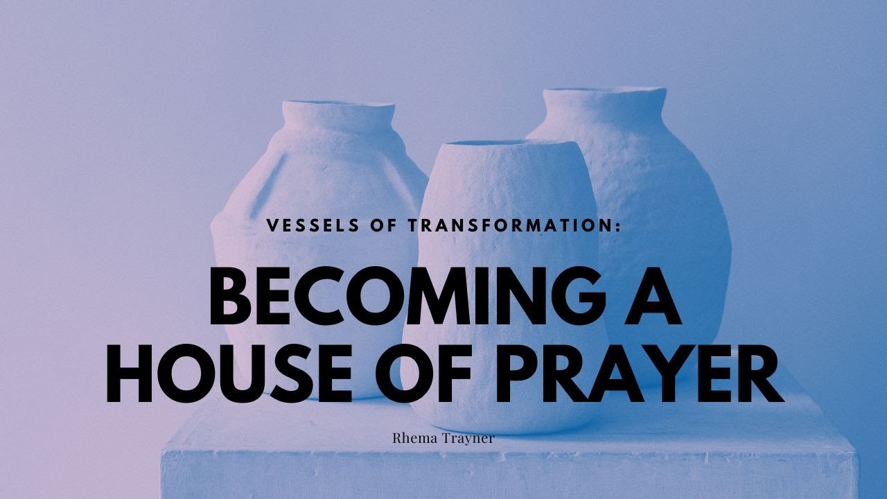 Becoming A House of Prayer