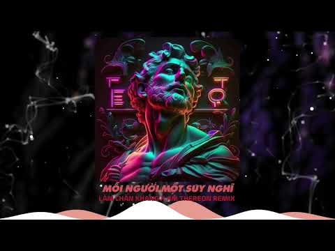 Mỗi Người Một Suy Nghĩ [Remix Vinahouse] - Lâm Chấn Khang x AM ft. Thereon Remix