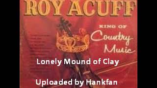 Roy Acuff ~ Lonely Mound of Clay (1962 stereo version)