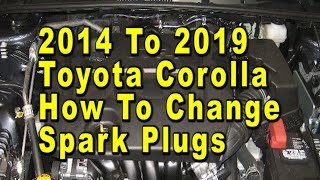 Toyota Corolla How To Change Spark Plugs 2014 To 2019 11th Gen 2ZR-FE 18L Engine With Part Numbers
