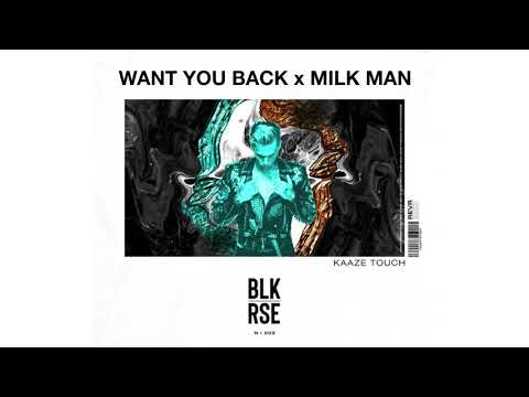 BLK RSE x Kaaze - Want You Back vs. Milk Man // EK Mashup
