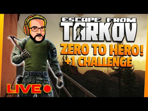 [LIVE] Die Zero to Hero +1 Challenge in Tarkov