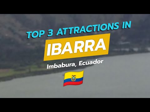 Top 3 Attractions in Ibarra, Imbabura 🇪🇨 | Yahuarcocha Lagoon, Historic Center & San Antonio Woodc