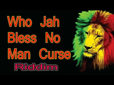 Who Jah Bless No Man Curse/ Reggae Riddim/Instrumental