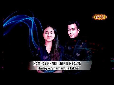 Sampai Pengujung Nyawa -  Hailey & Shamantha Likha (Official Lyric)