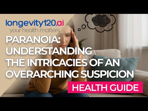 Health Guide of Paranoia: Understanding the Intricacies of an Overarching Suspicion