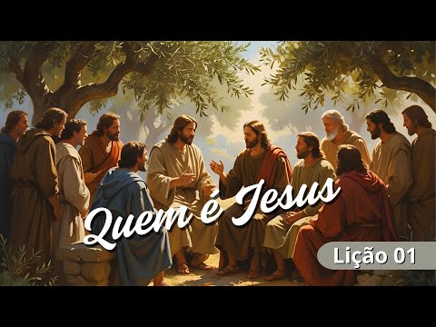 Quem é Jesus - Lição 1