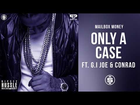Only A Case (feat. G.I. Joe and Conrad) -  Nipsey Hussle (Mailbox Money)