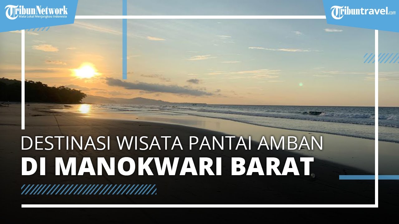 Mengenal Tempat Wisata Pantai Amban di Manokwari Barat, Cocok untuk
