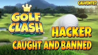 Golf Clash HACKER - Caught and banned! - The famous 