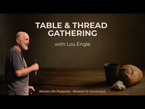 Table & Thread | Lou Engle | Friday Evening Session