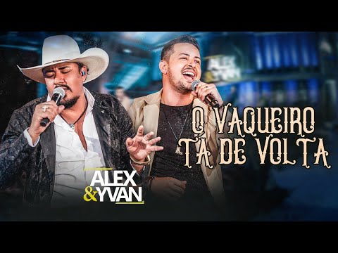 Alex & Yvan |  O VAQUEIRO TA DE VOLTA (DVD Ao Vivo em Goiânia)