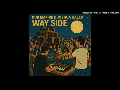 Dub Empire & Joshua Hales - Way Side (Dub Empire Sound) Single 02 May 2025