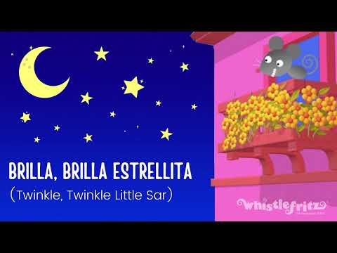 BRILLA, BRILLA ESTRELLITA – Twinkle, Twinkle Little Star in Spanish (Whistlefritz)