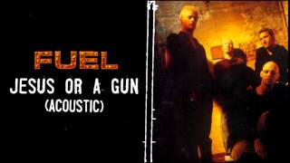 Fuel - Jesus Or A Gun (Acoustic)