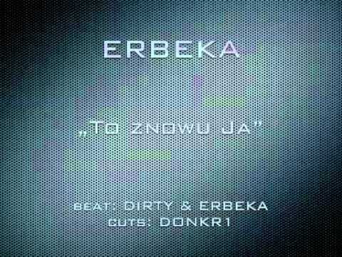 ERBEKA - To znowu Ja (beat DIRTY & ERBEKA, cuts DONKR1)