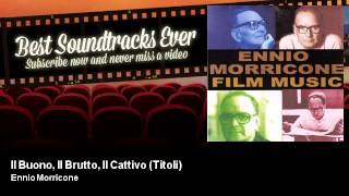 Ennio Morricone - Il Buono, Il Brutto, Il Cattivo (Titoli) - Soundtrack