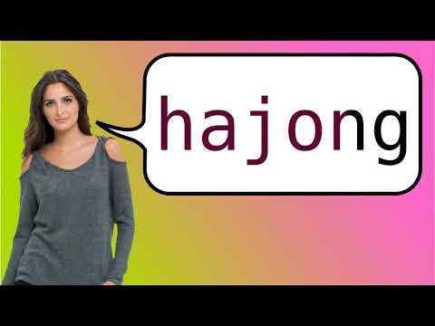 How to say 'Hajong' in French?
