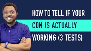 How to Tell If Your CDN Is Actually Doing Anything (3 Ways to Test & P