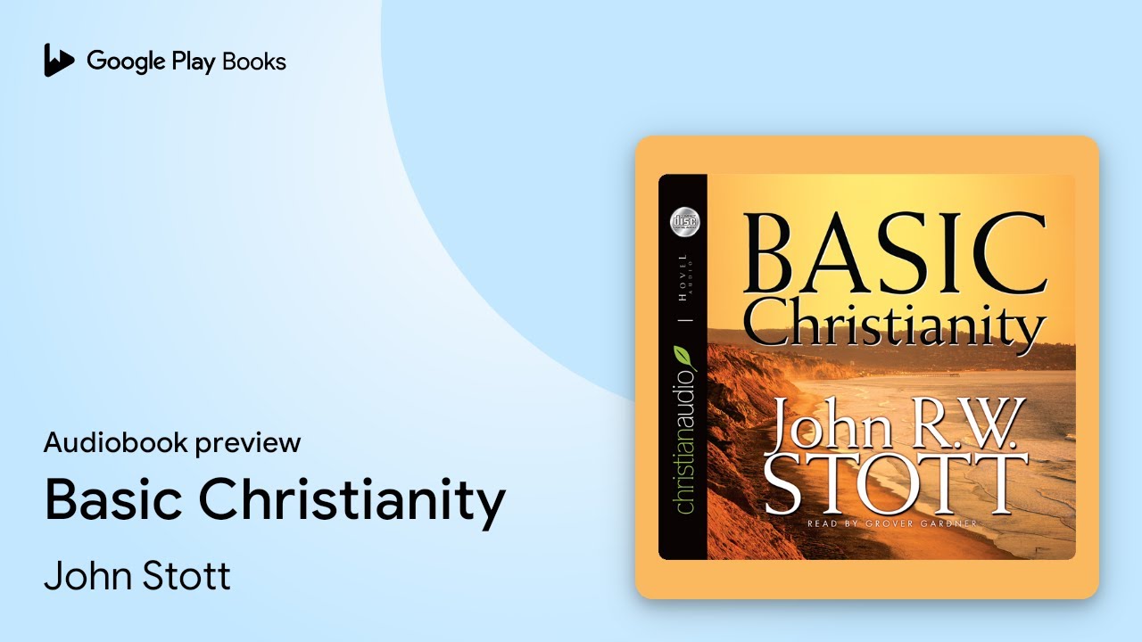 Basic Christianity by John Stott · Audiobook preview