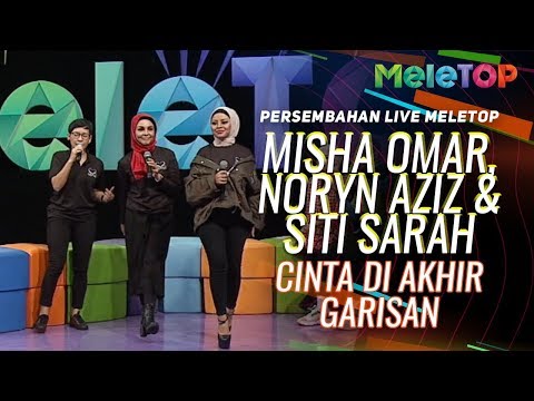 Cinta Di Akhir Garisan - Misha Omar, Noryn Aziz & Siti Sarah | Persembahan Live MeleTOP