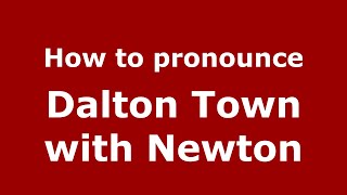 How to pronounce Dalton Town With Newton