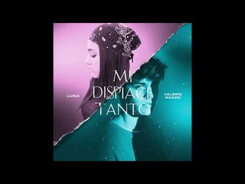 Mi dispiace tanto - Luna ft. Valerio