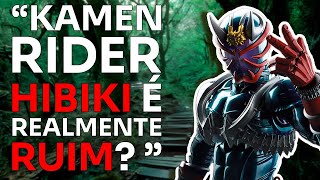 Kamen Rider Hibiki é realmente ruim? Ou só injustiçado? Ft Henshin Rio