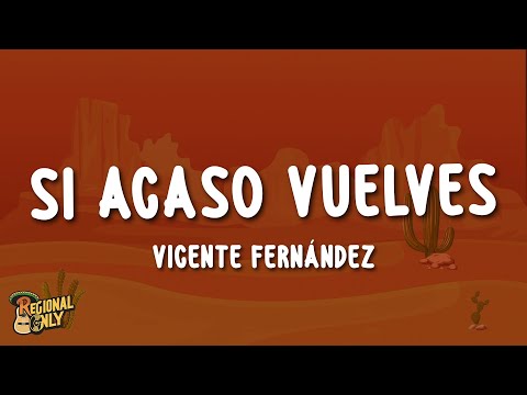 Vicente Fernández - Si Acaso Vuelves (Letra/Lyrics)