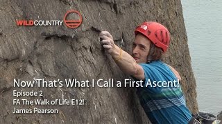 Now That's What I Call a First Ascent - EP2 -The Walk of Life -James Pearson