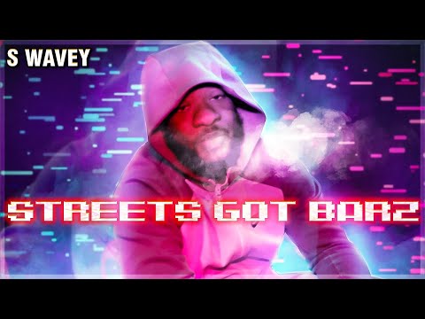 S Wavey - Streets Got Barz [Freestyle] | Trill V