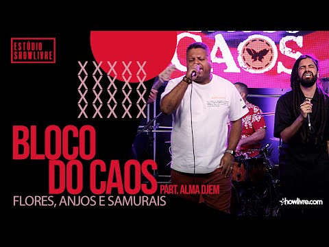 Bloco do Caos - Flores, Anjos e Samurais Part. Alma Djem - Ao Vivo no Estúdio Showlivre 2020