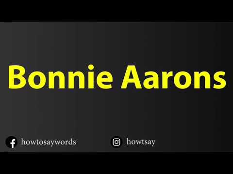 How To Pronounce Bonnie Aarons