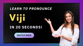 How to pronounce Viji