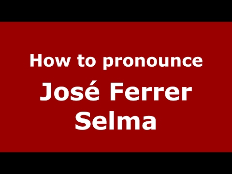 How to pronounce José Ferrer Selma (Spain/Spanish) - PronounceNames.com