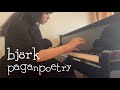 Björk Pagan Poetry Piano Cover