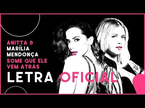 Anitta & Marília Mendonça - Some Que Ele Vem Atrás (Letra Oficial)