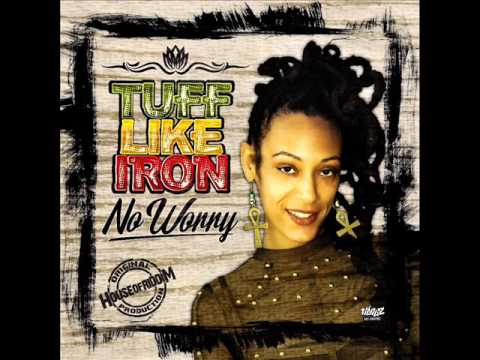 Tuff Like Iron - No Worry (New Reggae Single) (House Of Riddim) (June 2017)