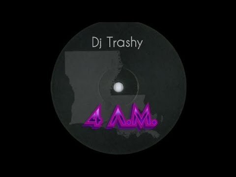 4 A.M. - DJ Trashy
