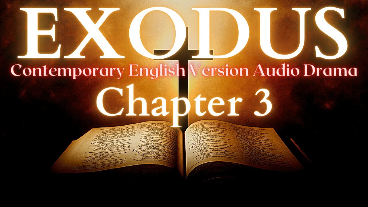 Exodus Chapter 3 Contemporary English Audio Drama (CEV)