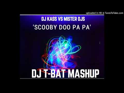 Dj Kass Vs Mister Dj's - Scooby Doo Pa Pa ( T-Bat Mashup)