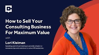 How to Sell Your Consulting Business For Maximum Value with Lori Kleiman